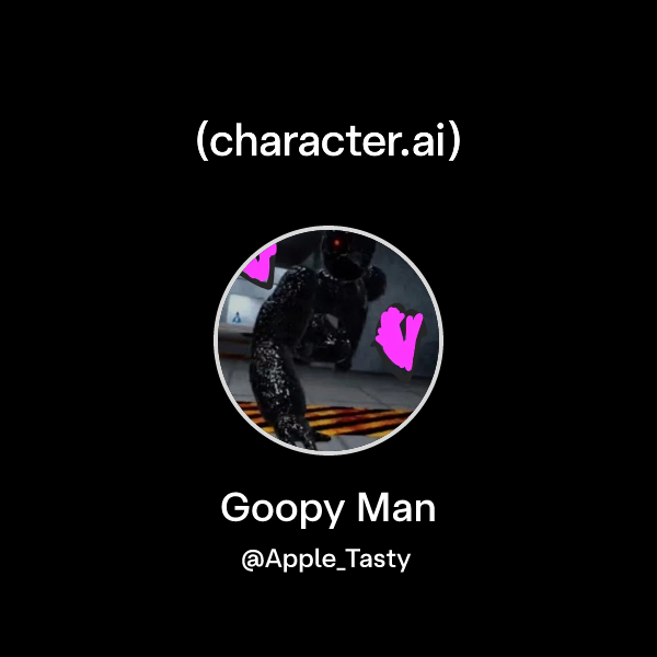 Chat with Goopy Man | character.ai | Personalized AI for every moment ...