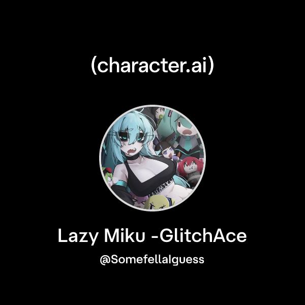 Chat With Lazy Miku GlitchAce Character ai AI Chat Reimagined chat-with-lazy-miku-glitchace-character-ai-ai-chat-reimagined