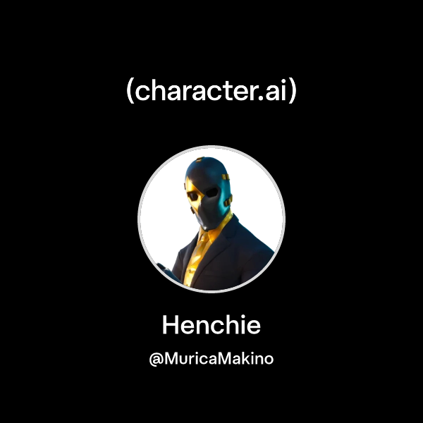 Chat with Henchie | character.ai | AI Chat, Reimagined–Your Words. Your ...