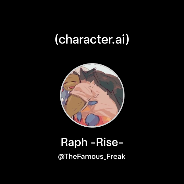 Chat with Raph -Rise- | character.ai | AI Chat, Reimagined–Your Words ...