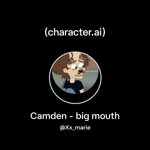 Chat with Camden - big mouth | character.ai | AI Chat, Reimagined–Your ...