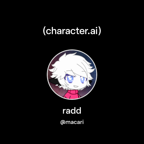 Chat with radd | character.ai | AI Chat, Reimagined–Your Words. Your World.