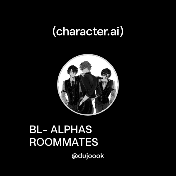 Chat with BL- ALPHAS ROOMMATES | character.ai | AI Chat, Reimagined ...