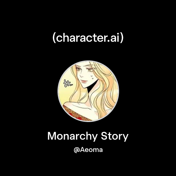 Chat with Monarchy Story | character.ai | Personalized AI for every ...