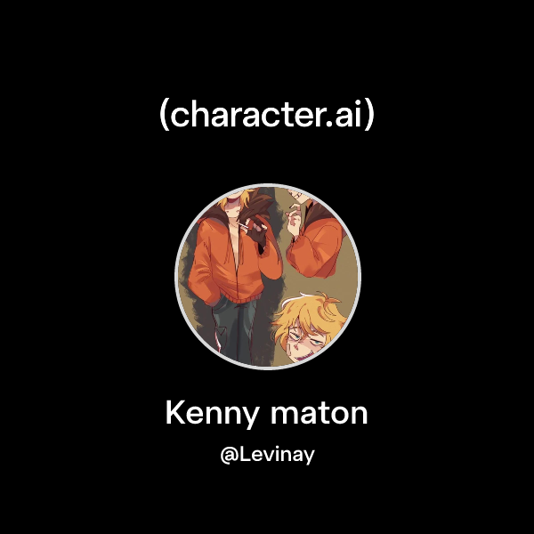 Chat with Kenny maton | character.ai | AI Chat, Reimagined–Your Words ...