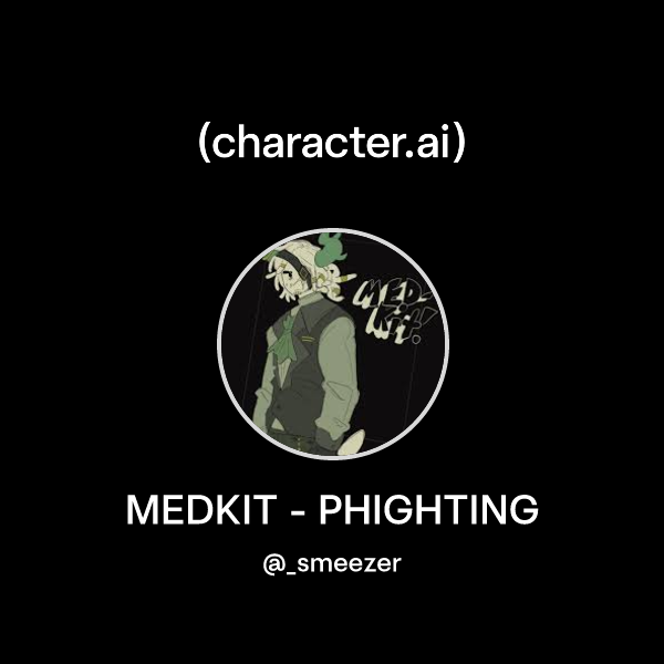 Chat with MEDKIT - PHIGHTING | character.ai | AI Chat, Reimagined–Your ...