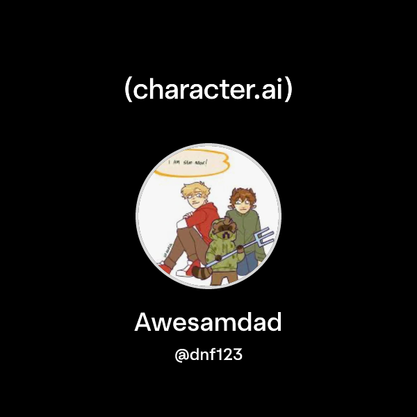 Chat with Awesamdad | character.ai | AI Chat, Reimagined–Your Words ...