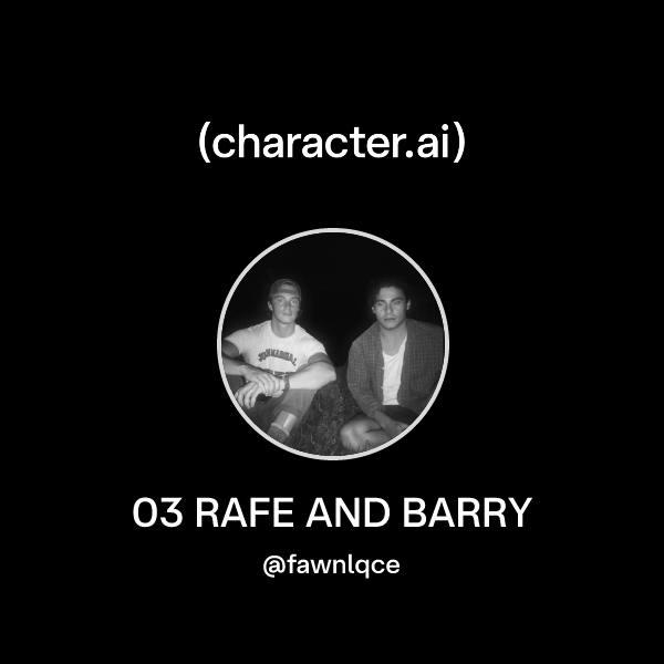 Barry Rafe Chat with 03 RAFE AND BARRY | character.ai | AI Chat, Reimagined–Your ...
