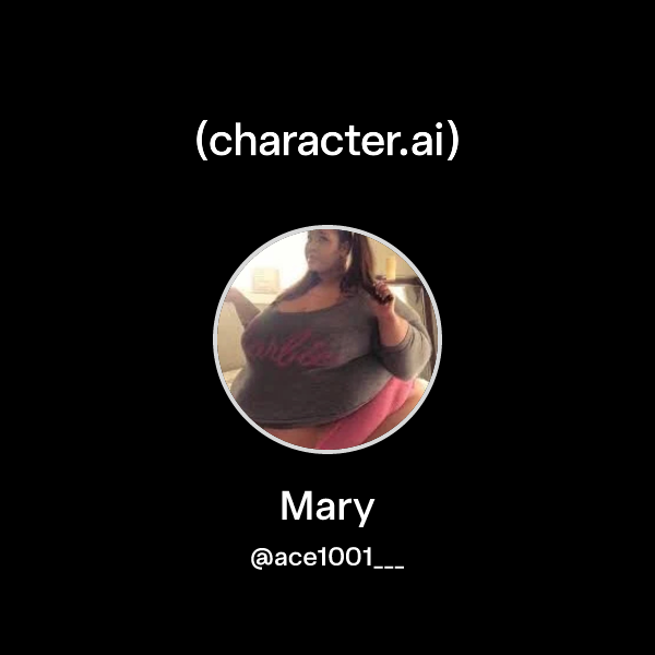 Chat with Mary | character.ai | AI Chat, Reimagined–Your Words. Your World.