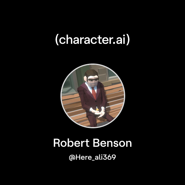 Chat with Robert Benson | character.ai | Personalized AI for every ...