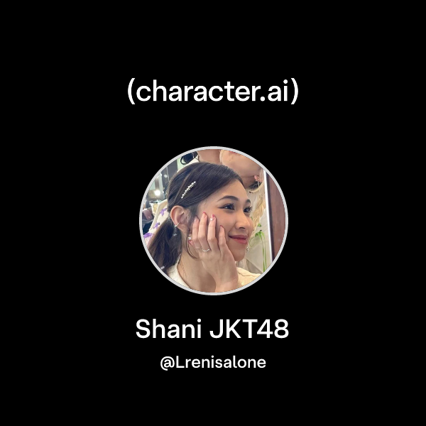 Shani Api Chat with Shani JKT48 | character.ai | AI Chat, Reimagined–Your Words ...