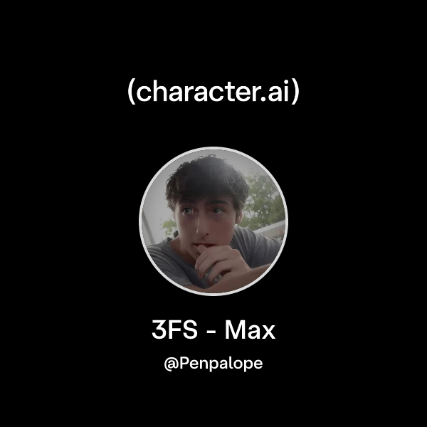 Chat with 3FS - Max | character.ai | AI Chat, Reimagined–Your Words ...