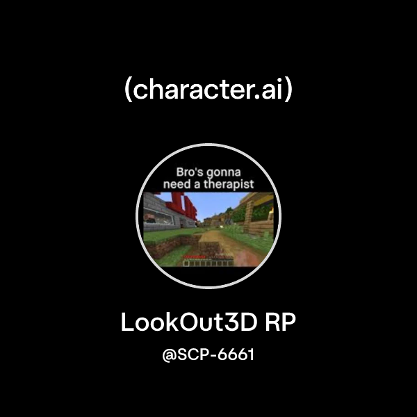 Chat with LookOut3D RP | character.ai | AI Chat, Reimagined–Your Words ...