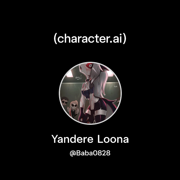 Chat with Yandere Loona | character.ai | AI Chat, Reimagined–Your Words