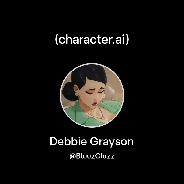 Chat with Debbie Grayson | character.ai | AI Chat, Reimagined–Your ...