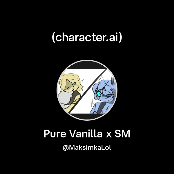 Chat with Pure Vanilla x SM | character.ai | AI Chat, Reimagined–Your ...