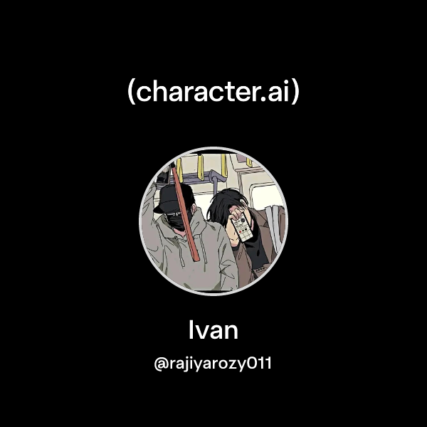 Ivan Chatacter Chat with Ivan | character.ai | AI Chat, Reimagined–Your Words. Your World.