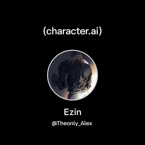 Chat with Ezin | character.ai | AI Chat, Reimagined–Your Words. Your World.