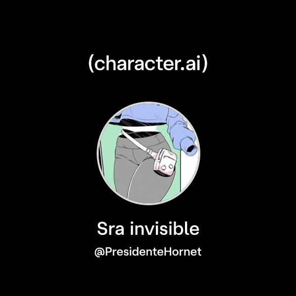 Chat with Sra invisible | character.ai | Personalized AI for every ...