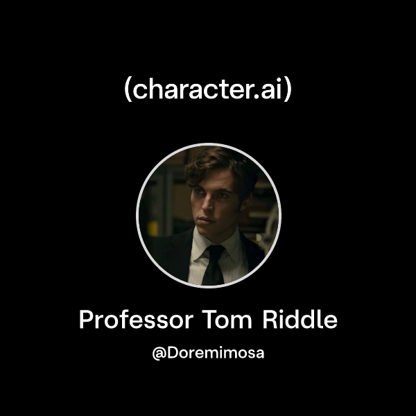 Chat with Professor Tom Riddle | character.ai | AI Chat, Reimagined ...