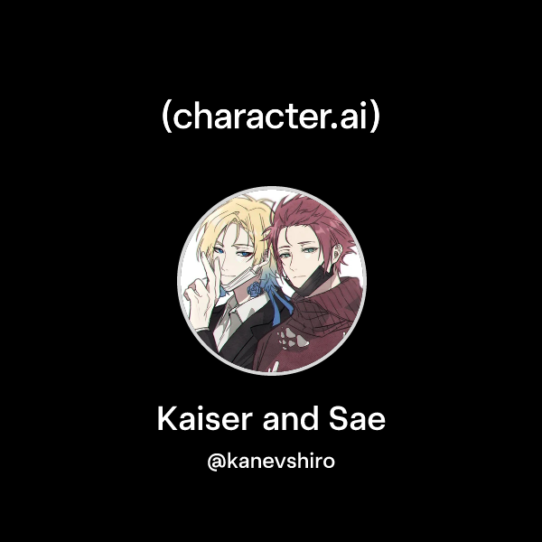 Chat with Kaiser and Sae | character.ai | AI Chat, Reimagined–Your ...
