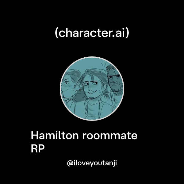 Chat with Hamilton roommate RP | character.ai | AI Chat, Reimagined ...