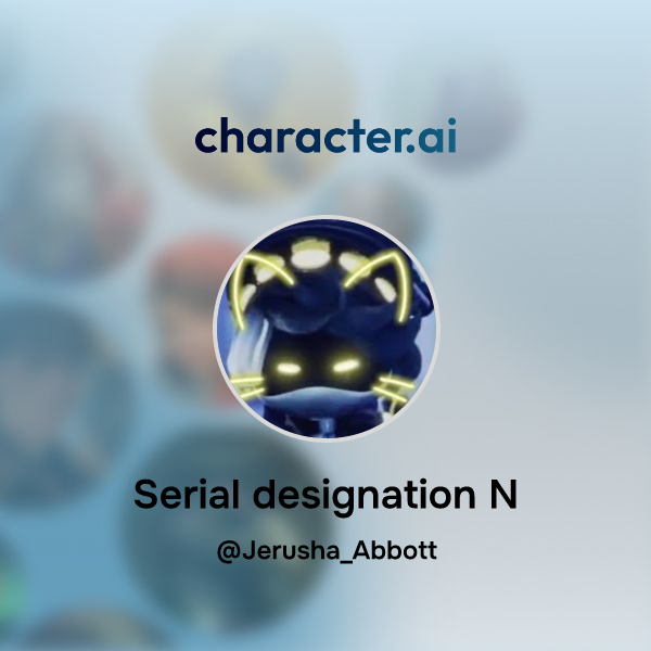 Chat with Serial designation N | character.ai | Personalized AI for ...