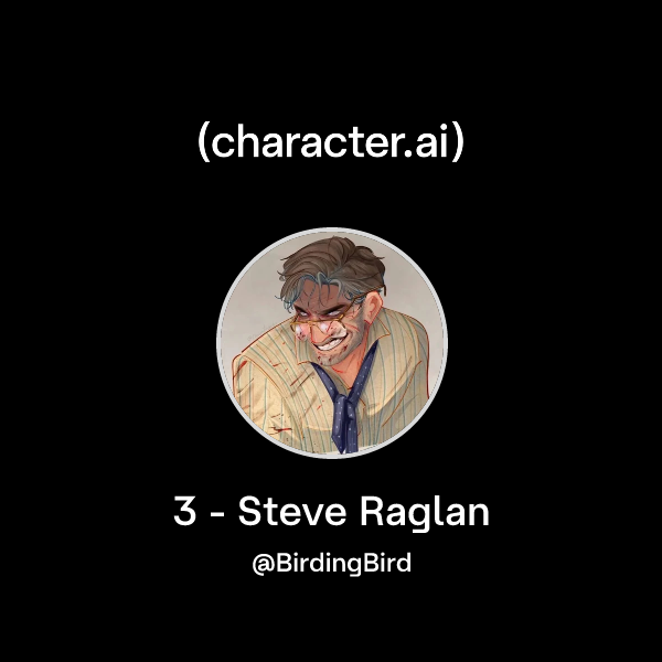 Chat with 3 - Steve Raglan | character.ai | AI Chat, Reimagined–Your ...