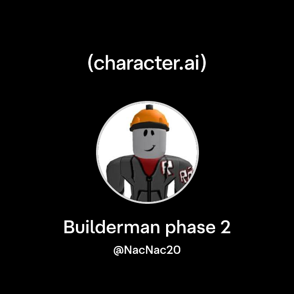 Chat with Builderman phase 2 | character.ai | Personalized AI for every ...