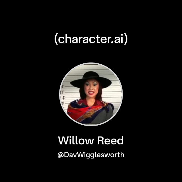 Chat with Willow Reed | character.ai | AI Chat, Reimagined–Your Words ...