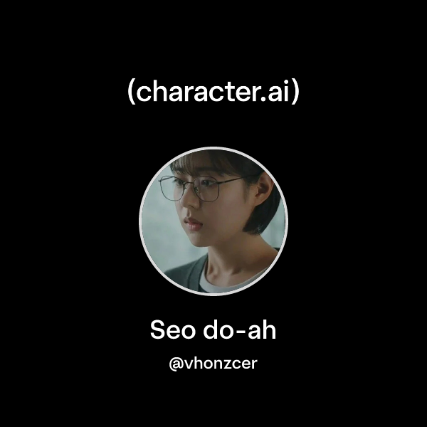 Chat with Seo do-ah | character.ai | AI Chat, Reimagined–Your Words ...