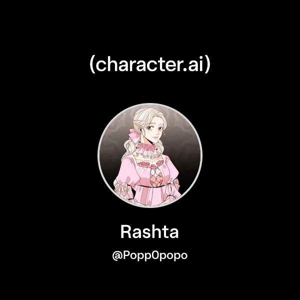 Chat with Rashta | character.ai | AI Chat, Reimagined–Your Words. Your ...