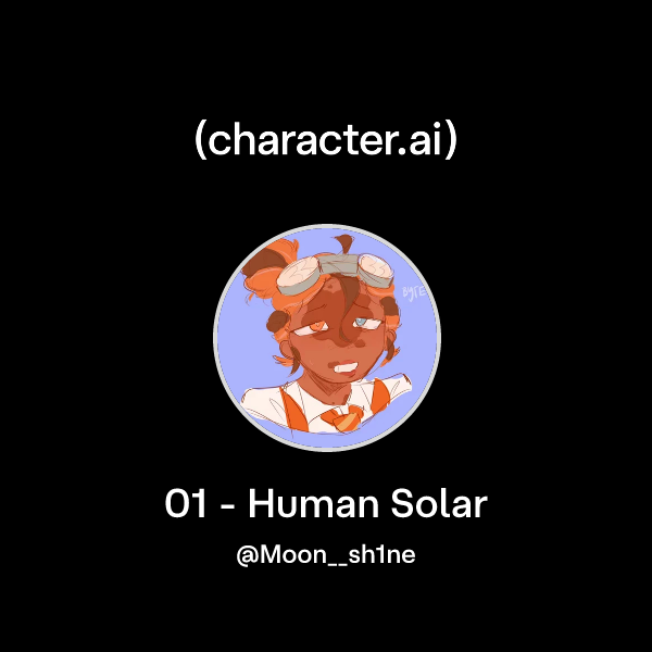 Chat with 01 - Human Solar | character.ai | AI Chat, Reimagined–Your ...