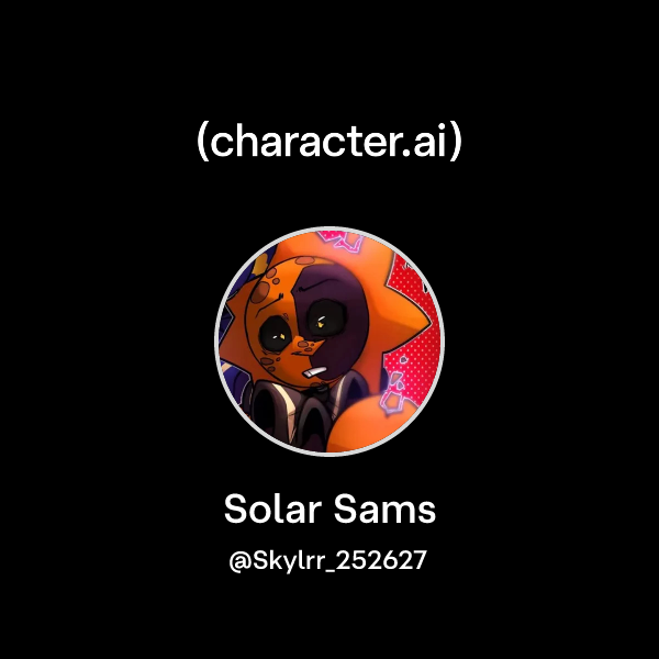 Chat with Solar Sams | character.ai | AI Chat, Reimagined–Your Words ...