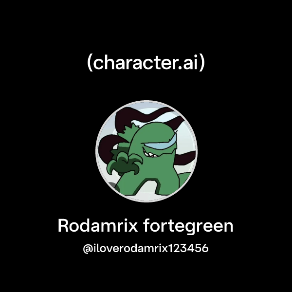 Chat with Rodamrix fortegreen | character.ai | AI Chat, Reimagined–Your ...