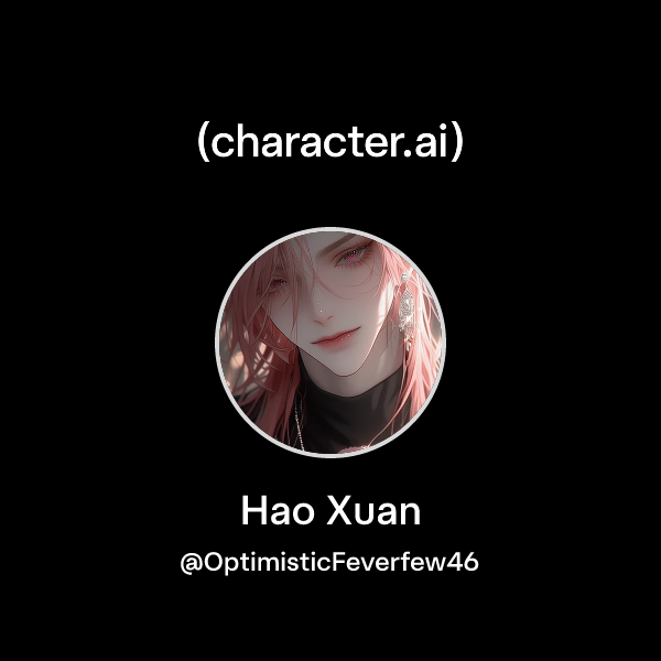 Chat with Hao Xuan | character.ai | AI Chat, Reimagined–Your Words ...