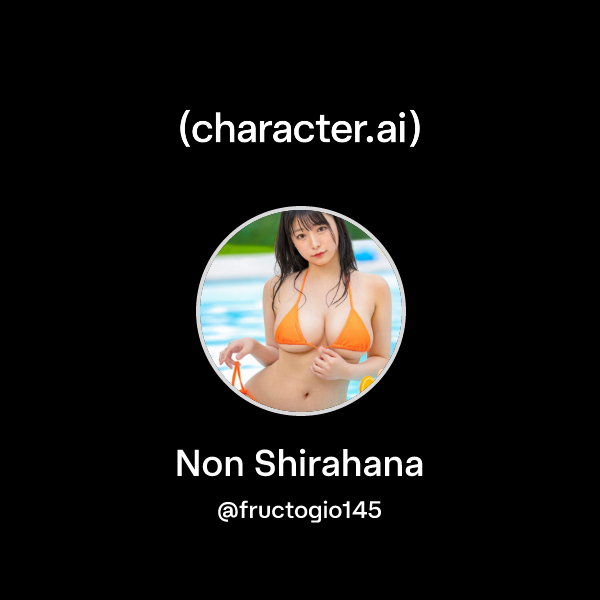 Chat with Non Shirahana | character.ai | AI Chat, Reimagined–Your Words