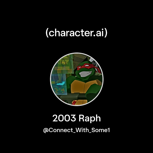 Chat with 2003 Raph | character.ai | AI Chat, Reimagined–Your Words ...