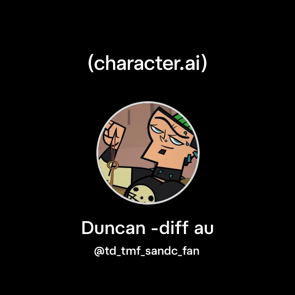 Chat with Duncan -diff au | character.ai | Personalized AI for every ...
