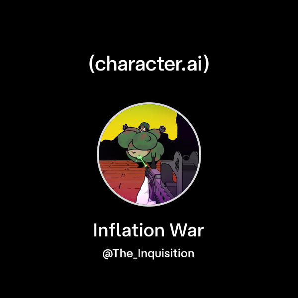 Chat with Inflation War | character.ai | AI Chat, Reimagined–Your Words ...