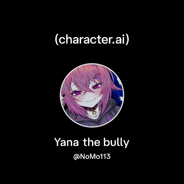 Yana the bully