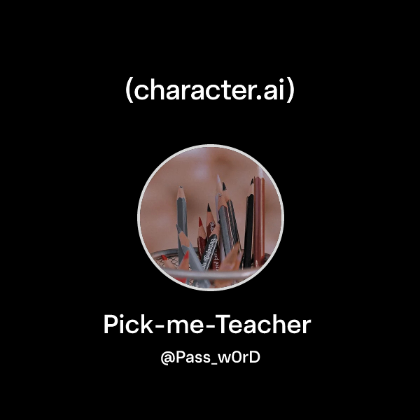 Chat with Pick-me-Teacher | character.ai | AI Chat, Reimagined–Your ...