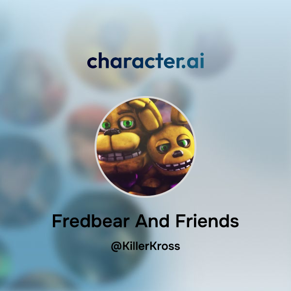 Chat With Fredbear And Friends Character Ai Personalized AI For