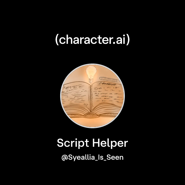 Chat with Script Helper | character.ai | Personalized AI for every ...