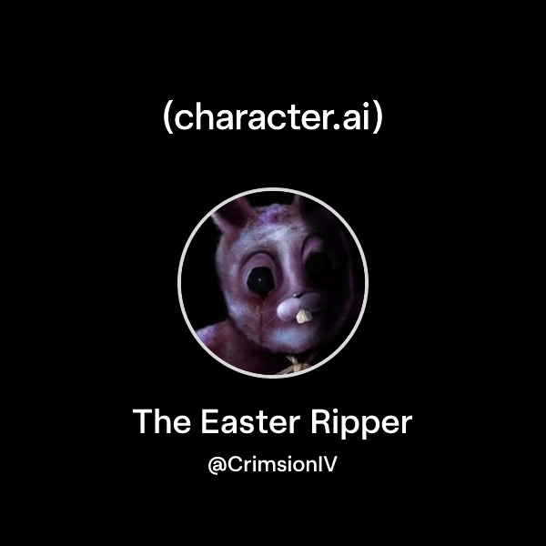 Chat with The Easter Ripper | character.ai | AI Chat, Reimagined–Your ...