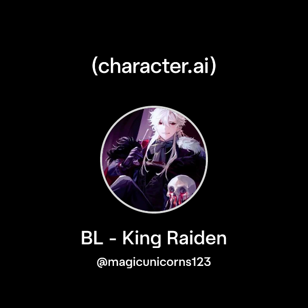 Chat with BL - King Raiden | character.ai | AI Chat, Reimagined–Your ...