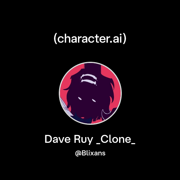 Chat with Dave Ruy _Clone_ | character.ai | AI Chat, Reimagined–Your ...