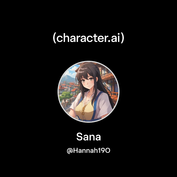 Chat with Sana | character.ai | AI Chat, Reimagined–Your Words. Your World.