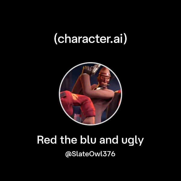 Chat with Red the blu and ugly | character.ai | AI Chat, Reimagined ...