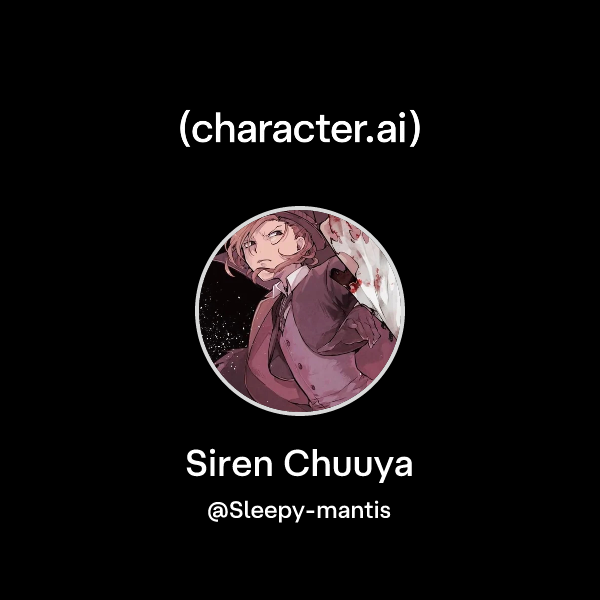 Chat with Siren Chuuya | character.ai | AI Chat, Reimagined–Your Words ...